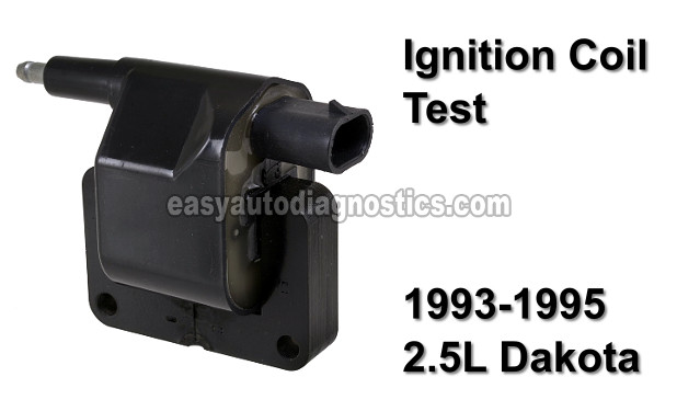 How To Test The Ignition Coil 1993, 1994, 1995 SOHC 2.5L Dodge Dakota Pickup